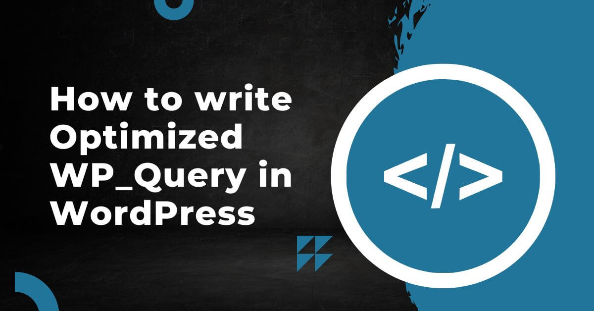 How to write optimized WP_Query in WordPress[2 example]?